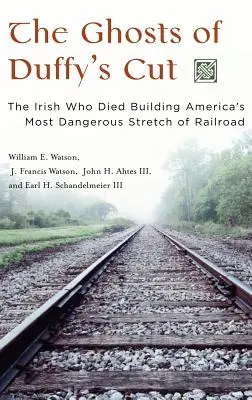 Die Geister von Duffy's Cut: Die Iren, die beim Bau von Amerikas gefährlichstem Eisenbahnabschnitt starben - The Ghosts of Duffy's Cut: The Irish Who Died Building America's Most Dangerous Stretch of Railroad