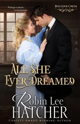 Alles, was sie je geträumt hat: Ein christlicher Western-Roman - All She Ever Dreamed: A Christian Western Romance