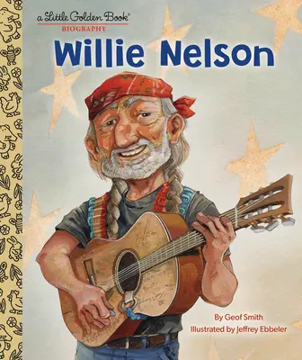 Willie Nelson: Eine Biographie im Kleinen Goldenen Buch - Willie Nelson: A Little Golden Book Biography