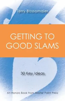 Wie man zu guten Slams kommt: 30 Schlüsselgedanken - Getting to Good Slams: 30 Key Ideas