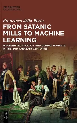 Von satanischen Mühlen zum maschinellen Lernen: Westliche Technologie und globale Märkte im 19. und 20. Jahrhundert - From Satanic Mills to Machine Learning: Western Technology and Global Markets in the 19th and 20th Centuries