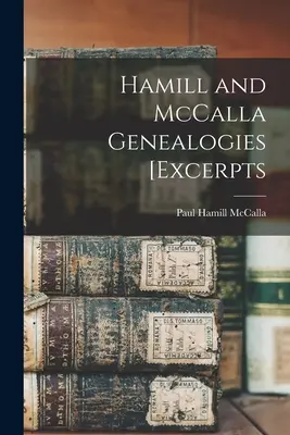 Hamill und McCalla Genealogien [Auszüge - Hamill and McCalla Genealogies [excerpts