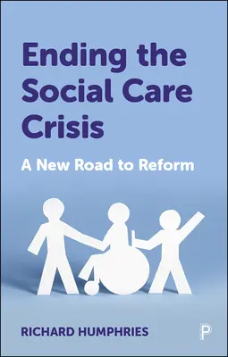 Die Krise der Sozialfürsorge beenden: Ein neuer Weg zur Reform - Ending the Social Care Crisis: A New Road to Reform