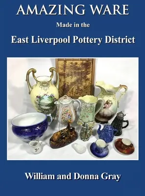 Erstaunliche Waren aus dem East Liverpool Pottery District - Amazing Ware Made in the East Liverpool Pottery District