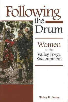 Der Trommel folgend: Frauen im Valley-Forge-Lager - Following the Drum: Women at the Valley Forge Encampment
