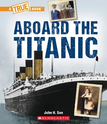 An Bord der Titanic (ein wahres Buch: Die Titanic) - Aboard the Titanic (a True Book: The Titanic)