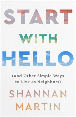 Beginnen Sie mit Hallo: (Und andere einfache Wege, als Nachbarn zu leben) - Start with Hello: (And Other Simple Ways to Live as Neighbors)