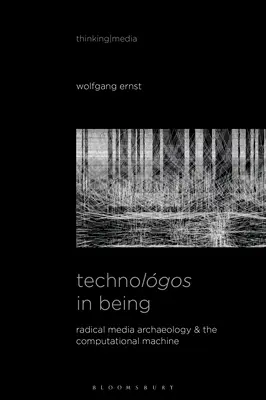 Technolgos im Sein: Radikale Medienarchäologie und die Computermaschine - Technolgos in Being: Radical Media Archaeology & the Computational Machine