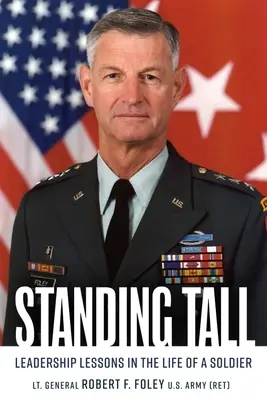 Standing Tall: Führungslektionen aus dem Leben eines Soldaten - Standing Tall: Leadership Lessons in the Life of a Soldier