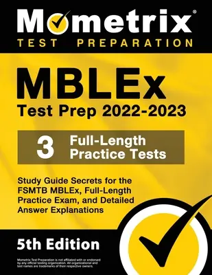 MBLEx Test Prep 2022-2023 - Study Guide Secrets for the FSMTB MBLEx, Full-Length Practice Exam, Detailed Answer Explanations: [5. Auflage] - MBLEx Test Prep 2022-2023 - Study Guide Secrets for the FSMTB MBLEx, Full-Length Practice Exam, Detailed Answer Explanations: [5th Edition]