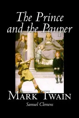 The Prince and the Pauper von Mark Twain, Belletristik, Klassiker, Fantasy & Magie - The Prince and the Pauper by Mark Twain, Fiction, Classics, Fantasy & Magic