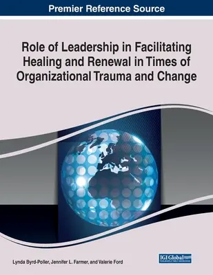 Die Rolle von Führungskräften bei der Erleichterung von Heilung und Erneuerung in Zeiten von Trauma und Wandel in Organisationen - Role of Leadership in Facilitating Healing and Renewal in Times of Organizational Trauma and Change