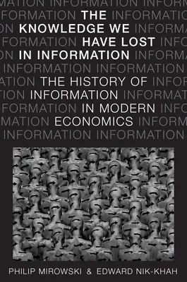 Wissen, das wir in der Information verloren haben: Die Geschichte der Information in der modernen Wirtschaft - Knowledge We Have Lost in Information: The History of Information in Modern Economics