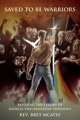 Gerettet um Krieger zu sein: Entlarvung der Irrtümer der radikalen Zwei-Reiche-Theologie - Saved to be Warriors: Exposing the Errors of Radical Two-Kingdom Theology