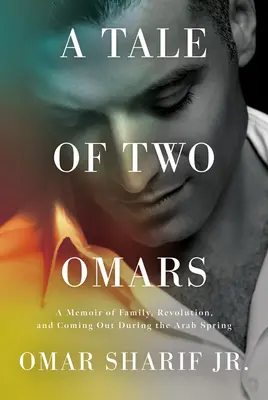 Eine Geschichte von zwei Omars: Erinnerungen an eine Familie, eine Revolution und ein Coming-out während des Arabischen Frühlings - A Tale of Two Omars: A Memoir of Family, Revolution, and Coming Out During the Arab Spring