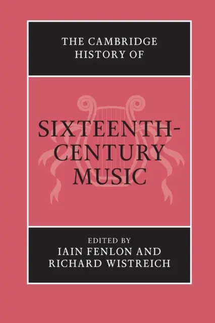 Die Cambridge Geschichte der Musik des sechzehnten Jahrhunderts - The Cambridge History of Sixteenth-Century Music