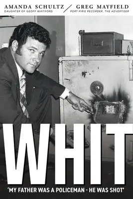 Pfingsten: Das Leben und der Tod des südaustralischen Polizeiinspektors Geoff Whitford - Whit: Piecing together the life and death of South Australian police inspector Geoff Whitford
