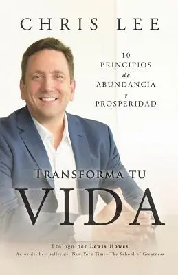 Transform Su Vida: 10 Prinzipien für Wohlstand und Reichtum - Transform Su Vida: 10 Principios De Abundancia Y Prosperidad