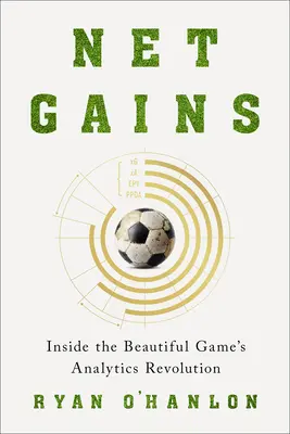 Nettogewinne: Die analytische Revolution des schönen Spiels - Net Gains: Inside the Beautiful Game's Analytics Revolution