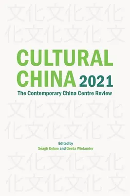 Kulturelles China 2021: Das Zentrum für zeitgenössisches China - Rückblick - Cultural China 2021: The Contemporary China Centre Review