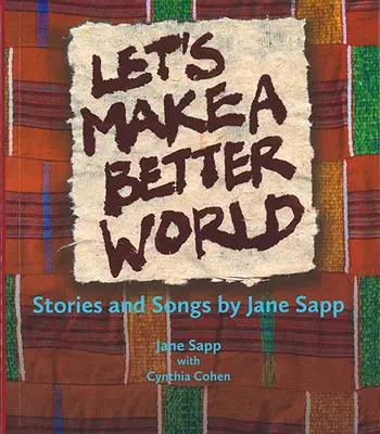 Lasst uns eine bessere Welt schaffen: Geschichten und Lieder von Jane Sapp - Let's Make a Better World: Stories and Songs by Jane Sapp