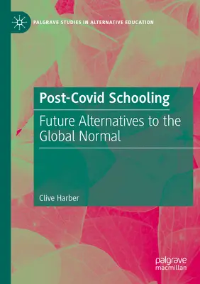 Post-Covid-Schulbildung: Zukünftige Alternativen zum globalen Normalzustand - Post-Covid Schooling: Future Alternatives to the Global Normal