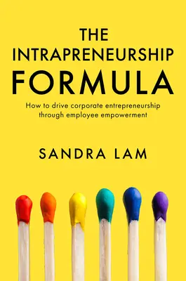 Die Formel für Intrapreneurship: Wie man unternehmerische Initiative durch die Befähigung der Mitarbeiter fördert - The Intrapreneurship Formula: How to Drive Corporate Entrepreneurship Through Employee Empowerment