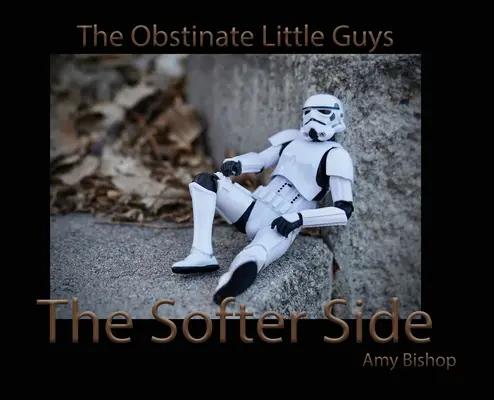 Die weiche Seite: Die hartnäckigen kleinen Kerle - The Softer Side: The Obstinate Little Guys