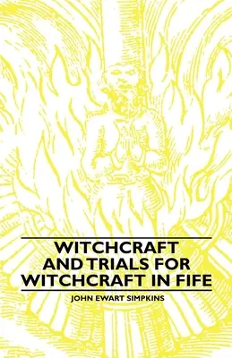 Hexerei und Hexereiprozesse in Fife; Beispiele für gedruckte Folklore - Witchcraft and Trials for Witchcraft in Fife;Examples of Printed Folklore