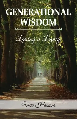 Weisheit der Generationen, ein Erbe zu hinterlassen - Generational Wisdom, Leaving a Legacy