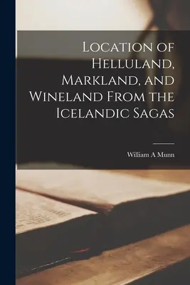 Lage von Helluland, Markland und Wineland in den isländischen Sagas - Location of Helluland, Markland, and Wineland From the Icelandic Sagas