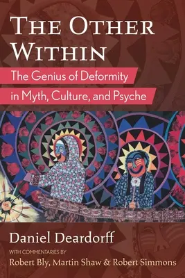 Der Andere im Inneren: Der Genius der Deformität in Mythos, Kultur und Psyche - The Other Within: The Genius of Deformity in Myth, Culture, and Psyche
