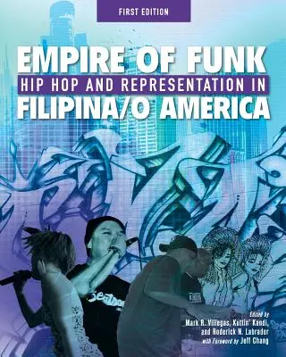 Empire of Funk: Hip Hop und Repräsentation in Filipina/O Amerika - Empire of Funk: Hip Hop and Representation in Filipina/O America
