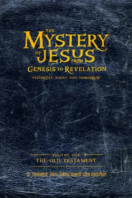 Das Geheimnis von Jesus: Von der Genesis bis zur Offenbarung - gestern, heute und morgen: Band 1: Das Alte Testament - The Mystery of Jesus: From Genesis to Revelation-Yesterday, Today, and Tomorrow: Volume 1: The Old Testament