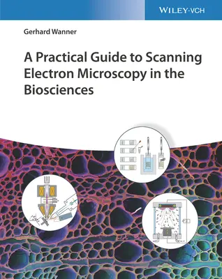 Ein praktischer Leitfaden für die Rasterelektronenmikroskopie in den Biowissenschaften - A Practical Guide to Scanning Electron Microscopy in the Biosciences