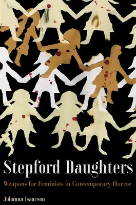 Stepford-Töchter: Waffen für Feministinnen im zeitgenössischen Horror - Stepford Daughters: Weapons for Feminists in Contemporary Horror