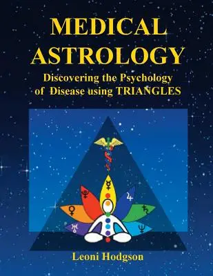 Medizinische Astrologie: Die Psychologie der Krankheit anhand von Dreiecken entdecken - Medical Astrology: Discovering the Psychology of Disease using Triangles