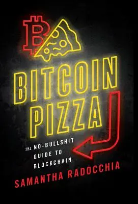 Bitcoin Pizza: Der Ratgeber für Blockchain ohne Scheiß - Bitcoin Pizza: The No-Bullshit Guide to Blockchain