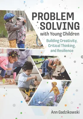 Problemlösung mit jungen Kindern: Kreativität, kritisches Denken und Resilienz fördern - Problem Solving with Young Children: Building Creativity, Critical Thinking, and Resilience