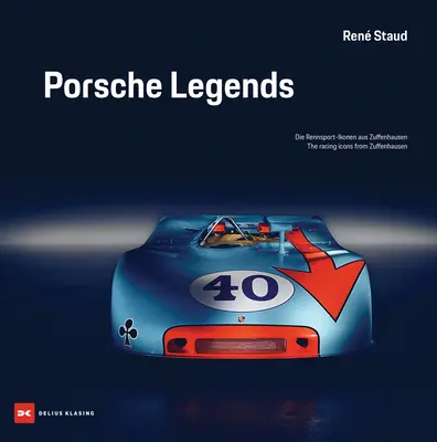 Porsche Legenden: Die Rennsport-Ikonen aus Zuffenhausen - Porsche Legends: The Racing Icons from Zuffenhausen