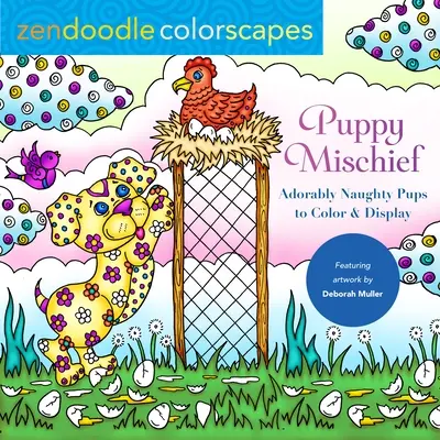 Zendoodle-Farblandschaften: Welpen-Unfug: Liebenswert freche Welpen zum Ausmalen und Ausstellen - Zendoodle Colorscapes: Puppy Mischief: Adorably Naughty Pups to Color & Display