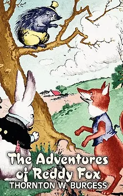 Die Abenteuer von Reddy Fox von Thornton Burgess, Belletristik, Tiere, Phantasie & Magie - The Adventures of Reddy Fox by Thornton Burgess, Fiction, Animals, Fantasy & Magic