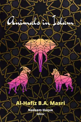 Tiere im Islam: Masris Buch und wissenschaftliche Überlegungen zu seinem Werk - Animals in Islam: Masri's Book and Scholarly Reflections on His Work