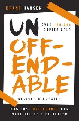 Unüberhörbar: Wie eine einzige Veränderung das ganze Leben besser machen kann (aktualisiert mit zwei neuen Kapiteln) - Unoffendable: How Just One Change Can Make All of Life Better (Updated with Two New Chapters)