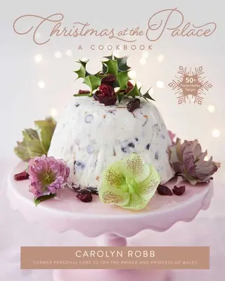 Weihnachten im Palast: Ein Kochbuch: 50+ Festtagsrezepte - Christmas at the Palace: A Cookbook: 50+ Festive Holiday Recipes