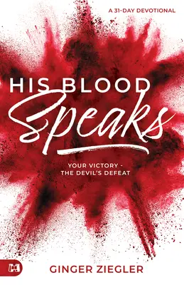 Sein Blut spricht: 31-Tage-Andacht, Dein Sieg - die Niederlage des Teufels - His Blood Speaks: 31-Day Devotional, Your Victory - the Devil's Defeat