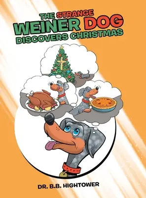 Der seltsame Weinerhund entdeckt Weihnachten - The Strange Weiner Dog Discovers Christmas