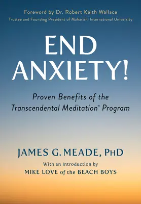End Anxiety!: Nachgewiesene Vorteile des Programms Transzendentale Meditation(r) - End Anxiety!: Proven Benefits of the Transcendental Meditation(r) Program
