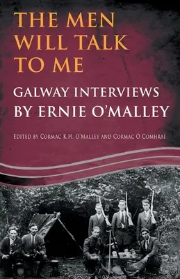 Die Männer werden mit mir reden: Galway-Interviews von Ernie O'Malley - The Men Will Talk to Me: Galway Interviews by Ernie O'Malley