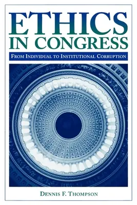 Ethik im Kongress: Von individueller zu institutioneller Korruption - Ethics in Congress: From Individual to Institutional Corruption